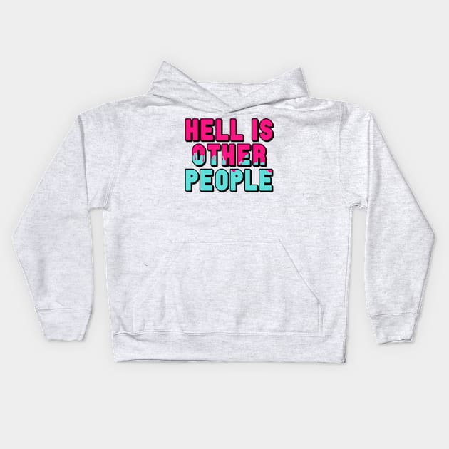 Hell Is Other People Kids Hoodie by DankFutura